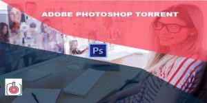 Adobe Photoshop Torrent With Serial Number 2023